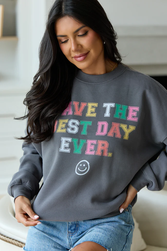 Have The Best Day Ever Dark Grey Graphic Sweatshirt - Image 4